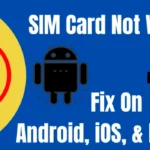 SIm card not working issue on Android and iOS