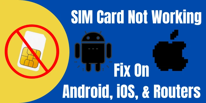 Fix SIM Card Not Working On Android & iOS