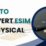 Convert eSIM to Physical SIM